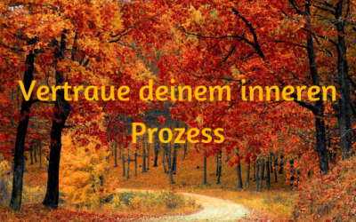 Vertraue deinem inneren Prozess